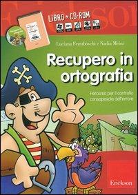 Recupero in ortografia. Percorso per il controllo consapevole dell'errore. Kit. Con CD-ROM - Luciana Ferraboschi, Nadia Meini - Libro Erickson 2013 | Libraccio.it