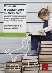 Dislessia e trattamento sublessicale. Attività di recupero su analisi sillabica, gruppi consonantici e composizione di parole