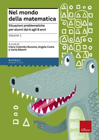 Nel mondo della matematica. Vol. 1: Situazioni problematiche per alunni dai 6 agli 8 anni - Angela Costa, Clara Colombo Bozzolo - Libro Erickson 2013, Materiali per l'educazione | Libraccio.it