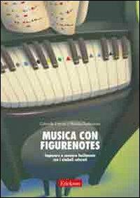 Musica con figurenotes. Imparare a suonare facilmente con i simboli colorati - Gabriella Ferrari, Markku Kaikkonen - Libro Erickson 2005, Materiali per l'educazione | Libraccio.it
