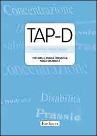 TAP-D. Test delle abilità prassiche nella disabilità. Con CD-ROM - Gianna Friso, Patrizio Emanuele Tressoldi - Libro Erickson 2005, Test e strum. valutazione psicol. educat. | Libraccio.it