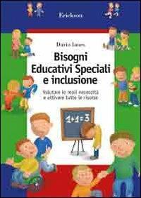 Bisogni educativi speciali e inclusione. Valutare le reali necessità e attivare tutte le risorse - Dario Ianes - Libro Erickson 2005, Guide per l'educazione speciale | Libraccio.it
