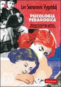 Psicologia pedagogica. Manuale di psicologia applicata all'insegnamento e all'educazione - Lev S. Vygotskij - Libro Erickson 2006, Str. di psic. dell'ed. e della formazione | Libraccio.it