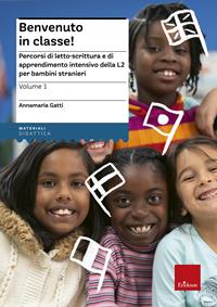 Benvenuto in classe! Percorsi di letto-scrittura e di apprendimento intensivo della L2 per bambini stranieri - Annamaria Gatti - Libro Erickson 2006, Materiali per l'educazione | Libraccio.it