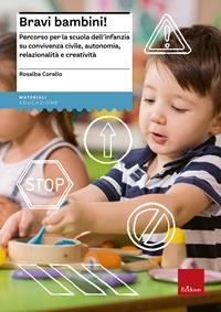 Bravi bambini! Percorso per la scuola dell'infanzia su convivenza civile, autonomia, relazionalità e creatività - Rosalba Corallo - Libro Erickson 2006, Materiali per l'educazione | Libraccio.it