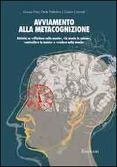 Avviamento alla metacognizione. Attività su «riflettere sulla mente», «la mente in azione», «controllare la mente» e «credere nella mente»