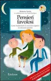 Pensieri favolosi. Come trasformare le emozioni negative in emozioni positive - Roberta Verità, Sarah De Marzi - Libro Erickson 2006, Capire con il cuore | Libraccio.it