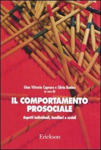 Il comportamento prosociale. Aspetti individuali, familiari e sociali  - Libro Erickson 2006, Psicologia | Libraccio.it