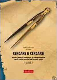 Cercare e cercarsi. Vol. 3: Percorsi didattici e educativi di autorientamento per la scuola secondaria di secondo grado  - Libro Erickson 2006, Materiali per l'educazione | Libraccio.it
