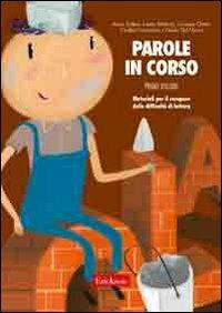 Parole in corso. Materiali per il recupero delle difficoltà di lettura. Con schede. Vol. 1  - Libro Erickson 2006, Materiali di recupero e sostegno | Libraccio.it