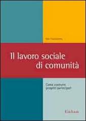 Il lavoro sociale di comunità. Come costruire progetti partecipati