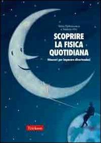 Scoprire la fisica quotidiana. Itinerari per imparare divertendosi - Silvia Defrancesco, Stefano Oss - Libro Erickson 2006, Materiali per l'educazione | Libraccio.it