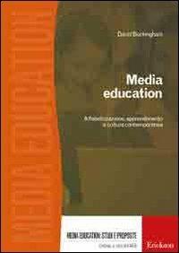Media education. Alfabetizzazione, apprendimento e cultura contemporanea - David Buckingham - Libro Erickson 2006, Media education: studi e proposte | Libraccio.it