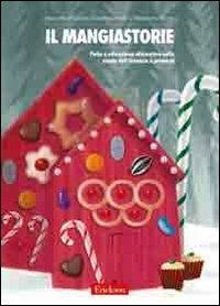 Il mangiastorie. Fiabe e educazione alimentare nella scuola dell'infanzia e primaria - Simonetta Fraccaro, Caterina Donello, Alessandro Martin - Libro Erickson 2006, Materiali per l'educazione | Libraccio.it