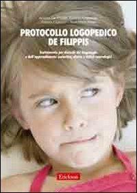 Protocollo logopedico De Filippis. Trattamento per disturbi del linguaggio e dell'apprendimento scolastico, afasia e deficit neurologici  - Libro Erickson 2006, Materiali di recupero e sostegno | Libraccio.it