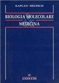 Biologia molecolare e medicina - Jean-Claude Kaplan, Marc Delpech - Libro Idelson-Gnocchi 1995 | Libraccio.it