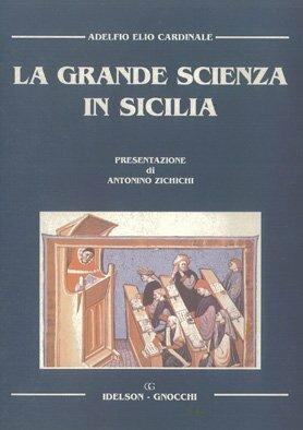 La grande scienza in Sicilia - Adelfio Cardinale - Libro Idelson-Gnocchi 2002 | Libraccio.it