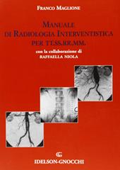 Manuale di radiologia interventistica per TT.SS.RR.MM.