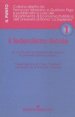 Il federalismo fiscale - Massimo Bordignon, Domenicantonio Fausto - Libro Idelson-Gnocchi 2003, Il punto | Libraccio.it