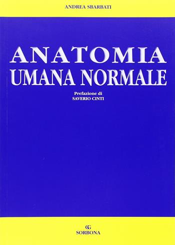 Anatomia umana normale - Andrea Sbarbati - Libro Idelson-Gnocchi 2003 | Libraccio.it
