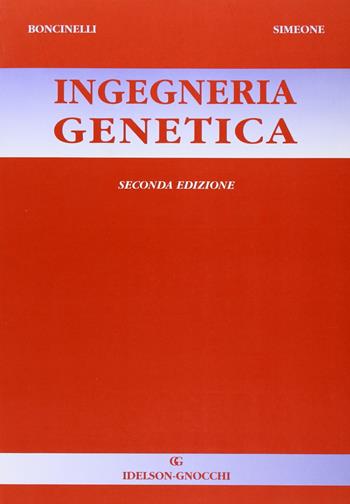 Ingegneria genetica - Edoardo Boncinelli, Antonio Simeone, Paola Iaccarino Idelson - Libro Idelson-Gnocchi 2003 | Libraccio.it