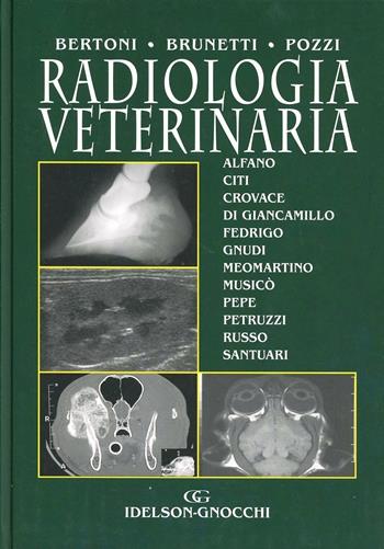 Radiologia veterinaria - Giorgio Bertoni, Arturo Brunetti, Luigi Pozzi - Libro Idelson-Gnocchi 2005 | Libraccio.it