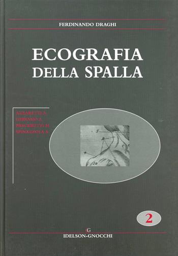 Ecografia della spalla - Ferdinando Draghi - Libro Idelson-Gnocchi 2005 | Libraccio.it