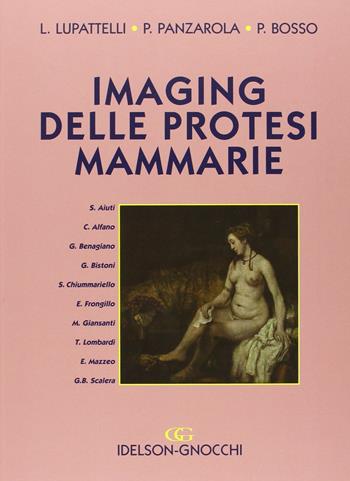 Imaging delle protesi mammarie - Luciano Lupattelli, Paola Panzarola, Patrizia Bosso - Libro Idelson-Gnocchi 2006 | Libraccio.it