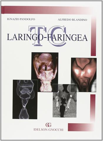 TC laringo-faringea - Ignazio Pandolfo, Alfredo Blandino - Libro Idelson-Gnocchi 2006 | Libraccio.it