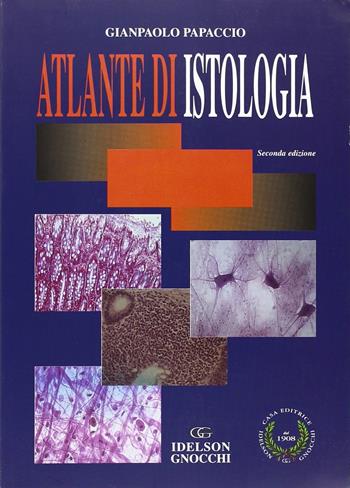Atlante di istologia - Gianpaolo Papaccio - Libro Idelson-Gnocchi 2006 | Libraccio.it
