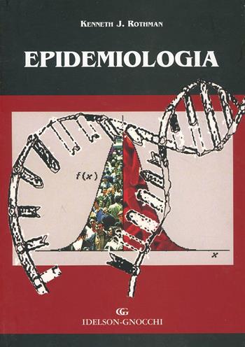 Epidemiologia - Kenneth J. Rothman - Libro Idelson-Gnocchi 2007 | Libraccio.it