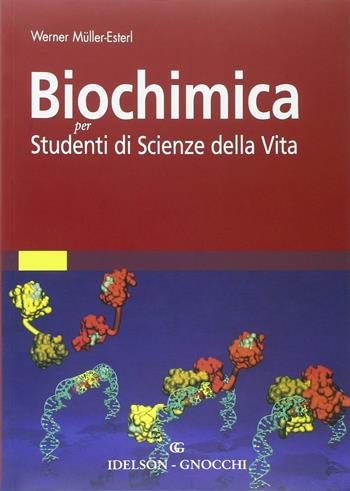 Biochimica. Per studenti di scienze della vita. Ediz. illustrata - Werner Müller-Esterl - Libro Idelson-Gnocchi 2007 | Libraccio.it