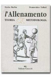 L' allenamento. Teoria e metodologia. Ediz. illustrata - Furio Barba, Domenico Tafuri - Libro Idelson-Gnocchi 2007 | Libraccio.it