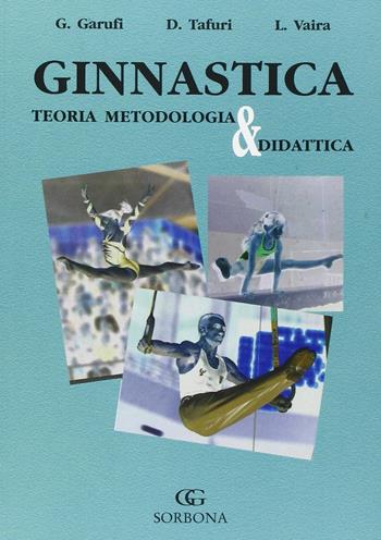 Ginnastica. Teoria metodologia e didattica - Giorgio Garufi, Domenico Tafuri, Leonardo Vaira - Libro Idelson-Gnocchi 2008 | Libraccio.it