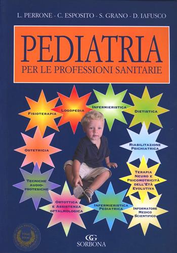 Pediatria. Per le professioni sanitarie - Laura Perrone, Clelia Esposito, Silvana Grano - Libro Idelson-Gnocchi 2008 | Libraccio.it
