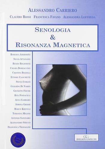 Senologia e risonanza magnetica - Alessandro Carriero, Claudio Bossi, Francesco Favara - Libro Idelson-Gnocchi 2008 | Libraccio.it