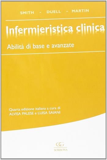 Infermieristica clinica. Abilità di base e avanzate - Sandra Smith, Donna Duell, Barbara Martin - Libro Idelson-Gnocchi 2008 | Libraccio.it