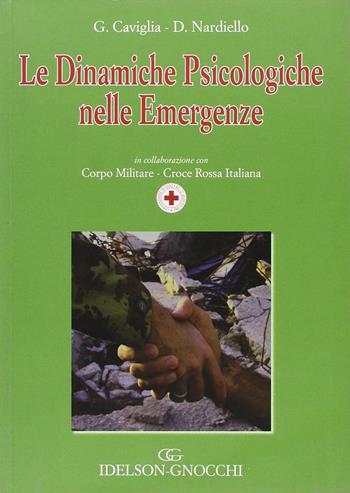 Le dinamiche psicologiche nelle emergenze - Giorgio Caviglia, Domenico Nardiello - Libro Idelson-Gnocchi 2009 | Libraccio.it