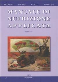Manuale di nutrizione applicata - Gabriele Riccardi, Delia Pacioni, Angela A. Rivellese - Libro Idelson-Gnocchi 2009 | Libraccio.it
