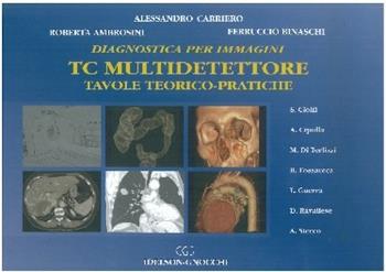 TC multidetettore. Tavole teorico-pratiche - Alessandro Carriero, Roberta Ambrosini, Ferruccio Binaschi - Libro Idelson-Gnocchi 2010 | Libraccio.it