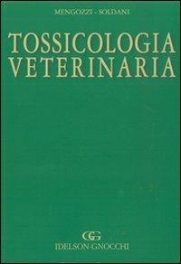 Tossicologia veterinaria - Grazia Mengozzi, Giulio Soldani - Libro Idelson-Gnocchi 2010 | Libraccio.it