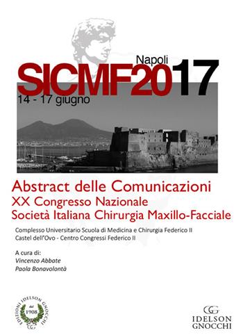 Abstract delle comunicazioni. 20° Congresso nazionale della Società italiana maxillo-facciale SICMF (Napoli, 14-17 giugno 2017)  - Libro Idelson-Gnocchi 2017 | Libraccio.it
