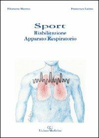 Sport. Riabilitazione & apparato respiratorio - Filomena Mazzeo, Francesca Latino - Libro Idelson-Gnocchi 2010 | Libraccio.it