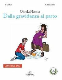 Oltre la nascita. Dalla gravidanza al parto. Con DVD - Floriana Craus, Giuseppina Piacente - Libro Idelson-Gnocchi 2011 | Libraccio.it