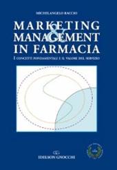 Marketing & management in farmacia. I concetti fondamentali e il valore del servizio