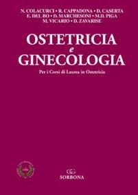 Ostetricia e ginecologia. Per i corsi di laurea in ostetricia - Nicola Colacurci, Rosaria Cappadonna, Donatella Caserta - Libro Idelson-Gnocchi 2013 | Libraccio.it