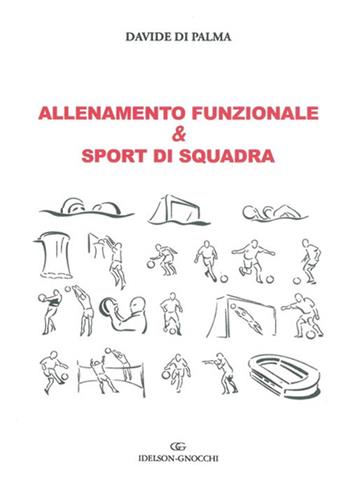 Allenamento funzionale & sport di squadra - Davide Di Palma - Libro Idelson-Gnocchi 2017 | Libraccio.it