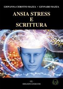 Ansia stress e scrittura - Giovanna Cerotto Mazza, Gennaro Mazza - Libro Idelson-Gnocchi 2015 | Libraccio.it
