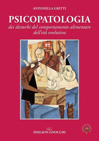 Psicopatologia dei disturbi del comportamento alimentare dell'età evolutiva - Antonella Gritti - Libro Idelson-Gnocchi 2016 | Libraccio.it