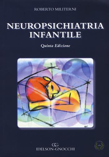 Neuropsichiatria infantile - Roberto Militerni - Libro Idelson-Gnocchi 2015 | Libraccio.it